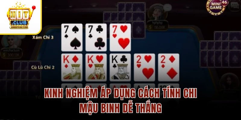 Cách Tính Chi Mậu Binh – So Chi Chuẩn Xác, Lật Kèo Cuối Ván Kinh nghiệm áp dụng cách tính chi Mậu Binh dễ thắng
