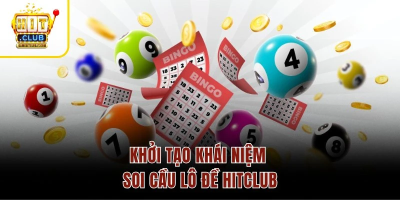 Soi Cầu Lô Đề – Phân Tích Chu Kỳ, Thu Thưởng Siêu Đỉnh Khởi tạo khái niệm soi cầu lô đề Hitclub
