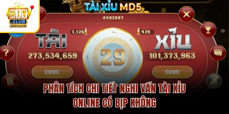 Tài Xỉu Online Có Bịp Không – Giải Đáp Chi Tiết Cho Tân Binh Phân tích chi tiết nghi vấn tài xỉu online có bịp không