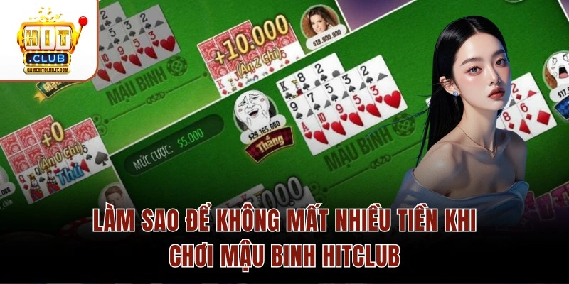 Làm Sao Để Không Mất Nhiều Tiền Khi Chơi Mậu Binh Hitclub Làm Sao Để Không Mất Nhiều Tiền Khi Chơi Mậu Binh Hitclub