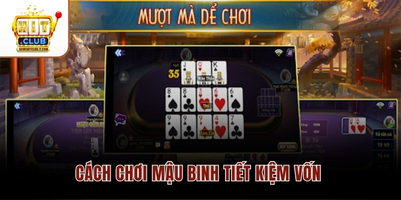 Làm Sao Để Không Mất Nhiều Tiền Khi Chơi Mậu Binh Hitclub Cách chơi Mậu Binh tiết kiệm vốn