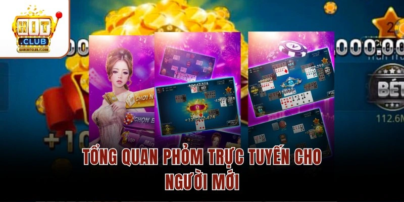 Kinh Nghiệm Đánh Phỏm Online Hiệu Quả Dễ Thắng Nhất 2026 Tổng quan Phỏm trực tuyến cho người mới